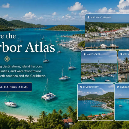 Harbor Atlas collage featuring sailing destinations across North America and the Caribbean including Mackinac Island, Nantucket, Key West, Leverick Bay, and Anegada with harbors, marinas, anchorages, and cruising destinations.
