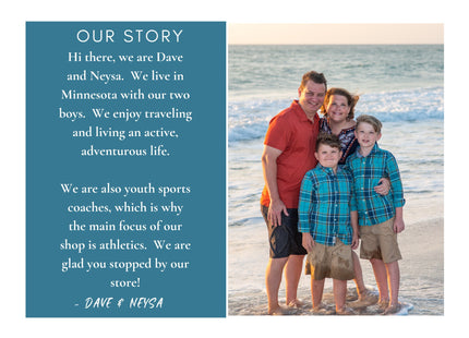 “Family photo and story introduction featuring Dave, Neysa, and their two sons standing together on a beach at sunset. The text on the left reads: ‘Our Story – Hi there, we are Dave and Neysa. We live in Minnesota with our two boys. We enjoy traveling and living an active, adventurous life. We are also youth sports coaches, which is why the main focus of our shop is athletics. We are glad you stopped by our store! – Dave & Neysa.’”