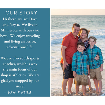 “Family photo and story introduction featuring Dave, Neysa, and their two sons standing together on a beach at sunset. The text on the left reads: ‘Our Story – Hi there, we are Dave and Neysa. We live in Minnesota with our two boys. We enjoy traveling and living an active, adventurous life. We are also youth sports coaches, which is why the main focus of our shop is athletics. We are glad you stopped by our store! – Dave & Neysa.’”