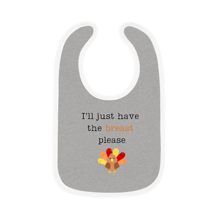 Funny Thanksgiving Baby Bib: "I'll Just Have the Breast" Cotton Bib