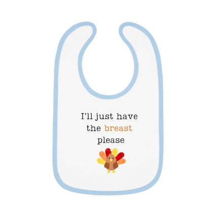 Funny Thanksgiving Baby Bib: "I'll Just Have the Breast" Cotton Bib