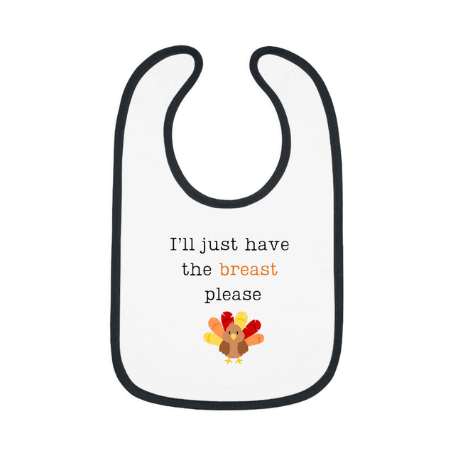 Funny Thanksgiving Baby Bib: "I'll Just Have the Breast" Cotton Bib