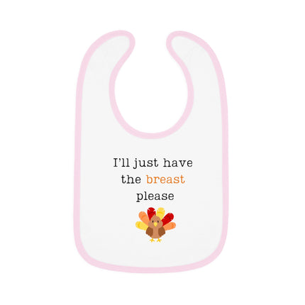 Funny Thanksgiving Baby Bib: "I'll Just Have the Breast" Cotton Bib