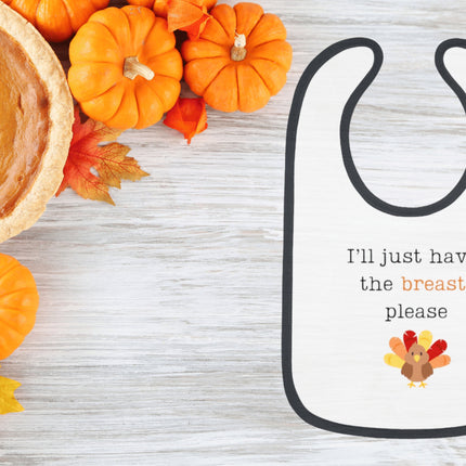 Funny Thanksgiving Baby Bib: "I'll Just Have the Breast" Cotton Bib