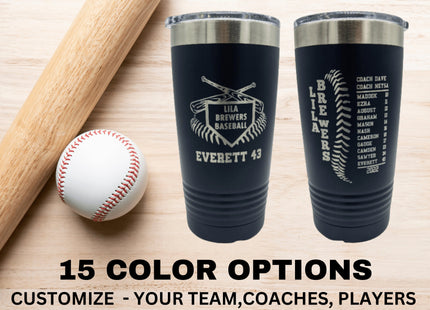 Insulated tumblers customized for baseball and softball teams. Laser engraving features team information such as players names and numbers, team name, and coach names. Makes a great end of season gift.