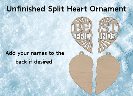 Product image showing an unfinished wooden split heart ornament on a frosty blue ice-textured background. The top half displays the front of the ornament, laser-cut with the words “BEST FRIENDS,” while the bottom half shows the smooth back pieces ready for personalization. Black text reads “Unfinished Split Heart Ornament” and “Add your names to the back if desired.”