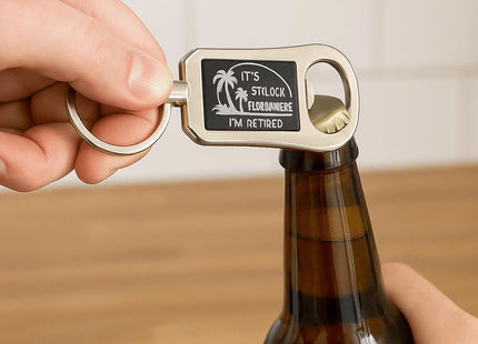 Bottle Opener Keychain, It's 5 O'Clock Everywhere, I'm Retired, Retirement Keychain Bottle Opener