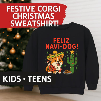 Black kids’ and teens’ Christmas sweatshirt featuring a festive design with a smiling Corgi wearing a sombrero and colorful poncho next to a cactus decorated like a Christmas tree with a star on top. Text above reads “FELIZ NAVI-DOG!” in bold red letters. A plate of cookies sits near the Corgi, and a blurred Christmas tree with gold ornaments is in the background. Text overlay reads “FESTIVE CORGI CHRISTMAS SWEATSHIRT!” and “KIDS • TEENS.”