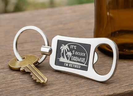 Bottle Opener Keychain, It's 5 O'Clock Everywhere, I'm Retired, Retirement Keychain Bottle Opener