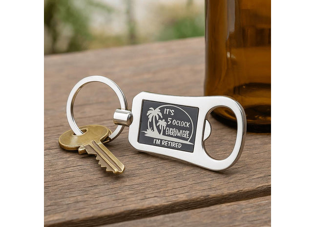 Bottle Opener Keychain, It's 5 O'Clock Everywhere, I'm Retired, Retirement Keychain Bottle Opener