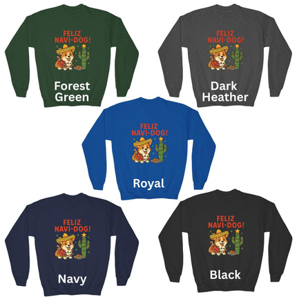 Alt text: Five “Feliz Navi-Dog!” Christmas sweatshirts displayed in various colors — Forest Green, Dark Heather, Royal, Navy, and Black. Each sweatshirt features a cheerful Corgi wearing a sombrero and poncho beside a cactus decorated like a Christmas tree with a star on top and cookies nearby. The phrase “FELIZ NAVI-DOG!” appears above the design in bold red letters.