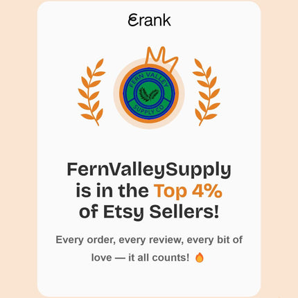 “eRank achievement graphic showing Fern Valley Supply Co. badge with crown and laurel leaves. Text reads: ‘FernValleySupply is in the Top 4% of Etsy Sellers! Every order, every review, every bit of love — it all counts!’ on a light peach background with decorative accents.”