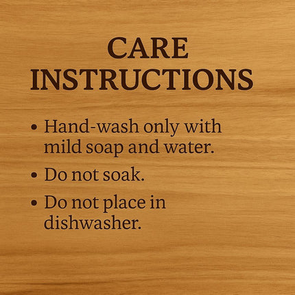 "Wood background image displaying care instructions for a cutting board. Text reads: 'CARE INSTRUCTIONS — Hand-wash only with mild soap and water. Do not soak. Do not place in dishwasher.'"