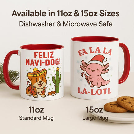 "Two festive Christmas mugs in red and white displayed side by side. The left 11oz mug shows a dog in a sombrero with a cactus and the text 'Feliz Navi-Dog!' The right 15oz mug features a pink axolotl wearing a Santa hat holding a candy cane with the text 'Fa La La La-Lotl.' Both mugs have red handles and interiors, sitting on a light table next to cookies. Text above reads 'Available in 11oz & 15oz Sizes – Dishwasher & Microwave Safe.'"
