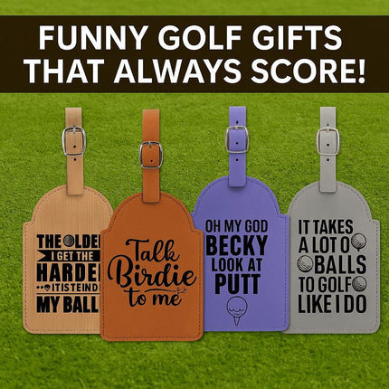 "Four colorful leather golf bag tags displayed on green turf under the heading 'Funny Golf Gifts That Always Score!' Each tag features a humorous golf saying: the tan tag reads 'The older I get the harder it is to find my ball,' the orange tag says 'Talk Birdie to me,' the lavender tag says 'Oh my God Becky look at her putt,' and the gray tag reads 'It takes a lot of balls to golf like I do.'"