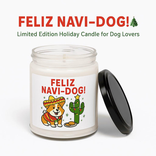 "White candle jar labeled 'Feliz Navi-Dog!' featuring a festive cartoon dog wearing a sombrero and scarf beside a cactus decorated like a Christmas tree. The black lid rests beside the jar, and the text above reads 'Feliz Navi-Dog! Limited Edition Holiday Candle for Dog Lovers.'"