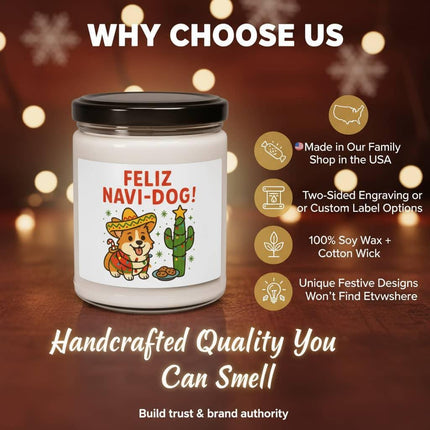 "Promotional image for the 'Feliz Navi-Dog!' holiday candle, featuring a festive Corgi wearing a sombrero next to a decorated cactus. Text reads 'WHY CHOOSE US' with four icons listing benefits: Made in Our Family Shop in the USA, Two-Sided Engraving or Custom Label Options, 100% Soy Wax + Cotton Wick, and Unique Festive Designs You Won’t Find Elsewhere. Bottom text says 'Handcrafted Quality You Can Smell' against a warm, glowing holiday background with soft lights a