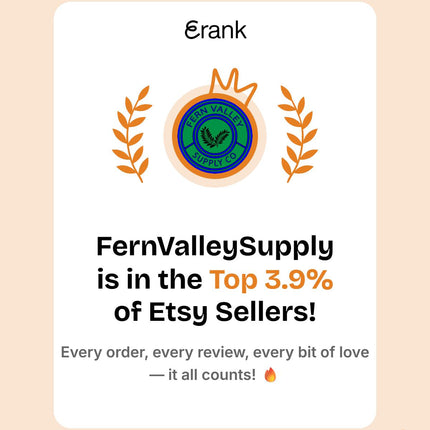 “Graphic celebrating FernValleySupply’s achievement of ranking in the top 3.9% of Etsy sellers. The design features the Fern Valley Supply Co. logo with a crown above it and laurel branches on each side. Text reads: ‘FernValleySupply is in the Top 3.9% of Etsy Sellers! Every order, every review, every bit of love — it all counts!’ The background is light peach with small decorative accents.”