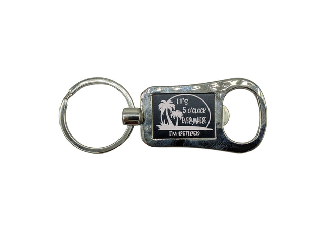 Bottle Opener Keychain, It's 5 O'Clock Everywhere, I'm Retired, Retirement Keychain Bottle Opener