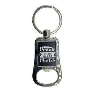 Bottle Opener Keychain, Wife Keychain, Funny Girlfriend Keychain, Gift For Her, Drunk Wives Matter