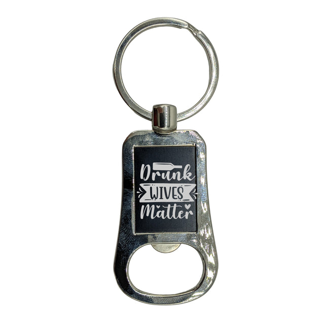 Bottle Opener Keychain, Wife Keychain, Funny Girlfriend Keychain, Gift For Her, Drunk Wives Matter